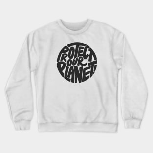 Protect our planet Crewneck Sweatshirt